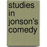 Studies In Jonson's Comedy by Elisabeth Woodbridge Morris
