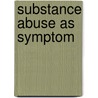 Substance Abuse as Symptom door L.S. Berger