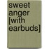 Sweet Anger [With Earbuds]