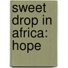 Sweet Drop in Africa: Hope door William Behr Mueller