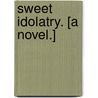 Sweet Idolatry. [A novel.] by Anstruther