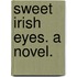 Sweet Irish Eyes. A novel.