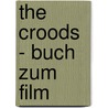 The Croods - Buch Zum Film door Tracey West