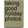 Taking Good Holiday Photos door Sue Graves