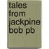 Tales from Jackpine Bob Pb