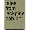Tales from Jackpine Bob Pb door Bob Cary