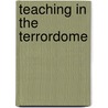 Teaching in the Terrordome by Heather Lanier