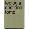 Teologia Cristiana, Tomo 1 by H. Orton Wiley