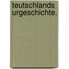 Teutschlands Urgeschichte. door Christian Karl Barth