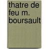 Thatre De Feu M. Boursault door Boursault