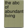 The Abc Of Abundant Living door Terry Elston