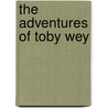 The Adventures of Toby Wey door Gavin Scott