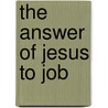 The Answer of Jesus to Job by George Campbell Morgan