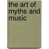 The Art Of Myths And Music door Millicent Gappell