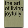 The Art of Living Joyfully door Allen Klein