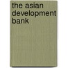 The Asian Development Bank by Nihal Kappagoda