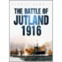 The Battle Of Jutland 1916