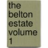 The Belton Estate Volume 1