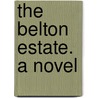 The Belton estate. A novel door Trollope Anthony Trollope