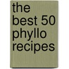 The Best 50 Phyllo Recipes door Thomas Katona