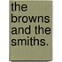The Browns and the Smiths.