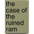 The Case Of The Ruined Ram