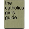 The Catholics Girl's Guide door Rev Francis X. Lasance