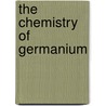 The Chemistry of Germanium door Frank William Douglas