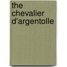 The Chevalier D'Argentolle door H.M. Samkange