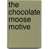 The Chocolate Moose Motive door JoAnna Carl
