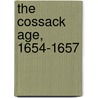 The Cossack Age, 1654-1657 door Mykhailo Hrushevski