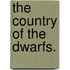 The Country of the Dwarfs.