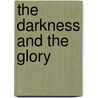 The Darkness and the Glory by Greg Harris