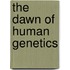 The Dawn of Human Genetics
