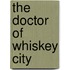 The Doctor of Whiskey City
