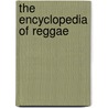 The Encyclopedia of Reggae door Mike Alleyne