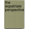 The Expatriate Perspective door Harold T. Mccarthy