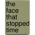 The Face That Stopped Time