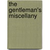 The Gentleman's Miscellany door George Wright