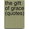 The Gift of Grace (Quotes) door Ben Alex