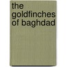 The Goldfinches of Baghdad door Robert Adamson