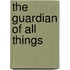 The Guardian of All Things