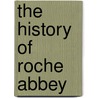 The History of Roche Abbey door J.H. (James Hobson) Aveling