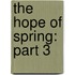 The Hope of Spring: Part 3