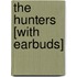 The Hunters [With Earbuds]