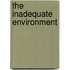 The Inadequate Environment