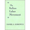The Italian Labor Movement by Jennifer A. Horowitz