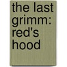 The Last Grimm: Red's Hood door H.L. Wampler
