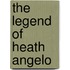 The Legend of Heath Angelo