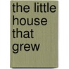The Little House That Grew by Jody Bone